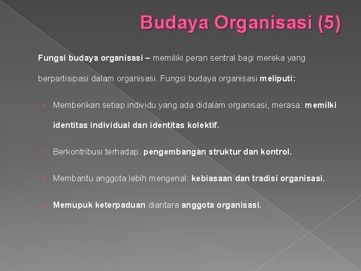 Budaya Organisasi (5) Fungsi budaya organisasi – memiliki peran sentral bagi mereka yang berpartisipasi