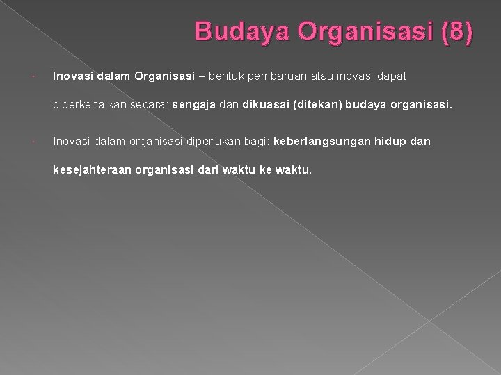 Budaya Organisasi (8) Inovasi dalam Organisasi – bentuk pembaruan atau inovasi dapat diperkenalkan secara:
