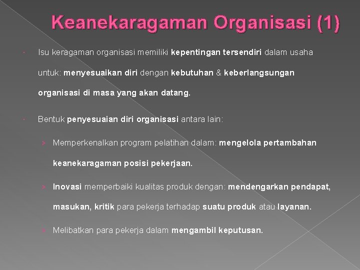 Keanekaragaman Organisasi (1) Isu keragaman organisasi memiliki kepentingan tersendiri dalam usaha untuk: menyesuaikan diri