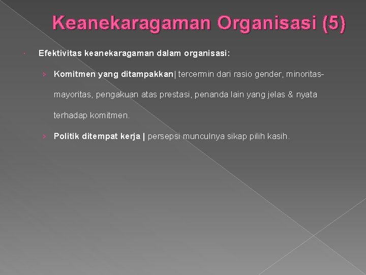 Keanekaragaman Organisasi (5) Efektivitas keanekaragaman dalam organisasi: › Komitmen yang ditampakkan| tercermin dari rasio