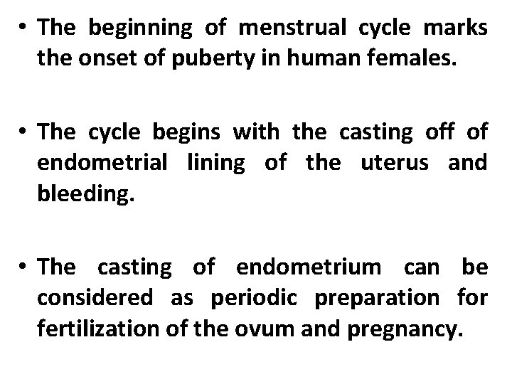  • The beginning of menstrual cycle marks the onset of puberty in human