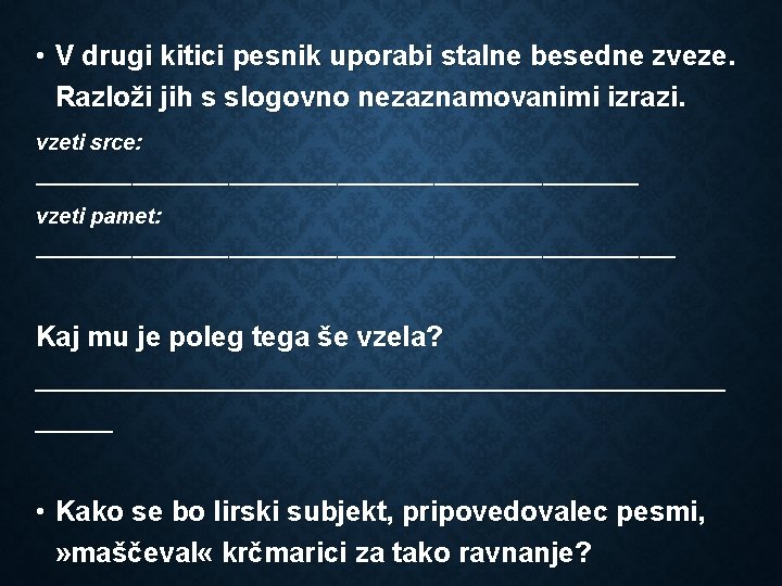  • V drugi kitici pesnik uporabi stalne besedne zveze. Razloži jih s slogovno