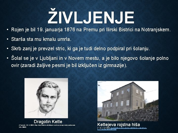 ŽIVLJENJE • Rojen je bil 19. januarja 1876 na Premu pri Ilirski Bistrici na