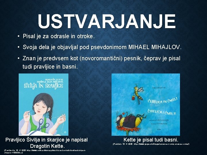 USTVARJANJE • Pisal je za odrasle in otroke. • Svoja dela je objavljal pod