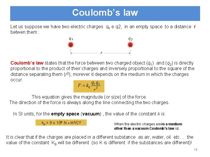 Coulomb’s law Let us suppose we have two electric charges q 1 e q