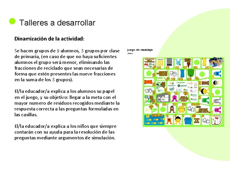  Talleres a desarrollar Dinamización de la actividad: Se hacen grupos de 9 alumnos,