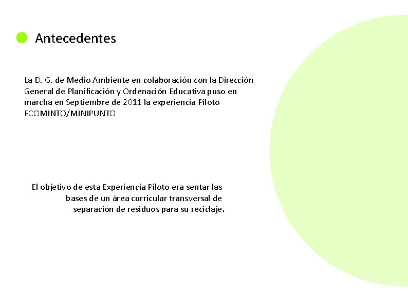 Antecedentes La D. G. de Medio Ambiente en colaboración con la Dirección General de