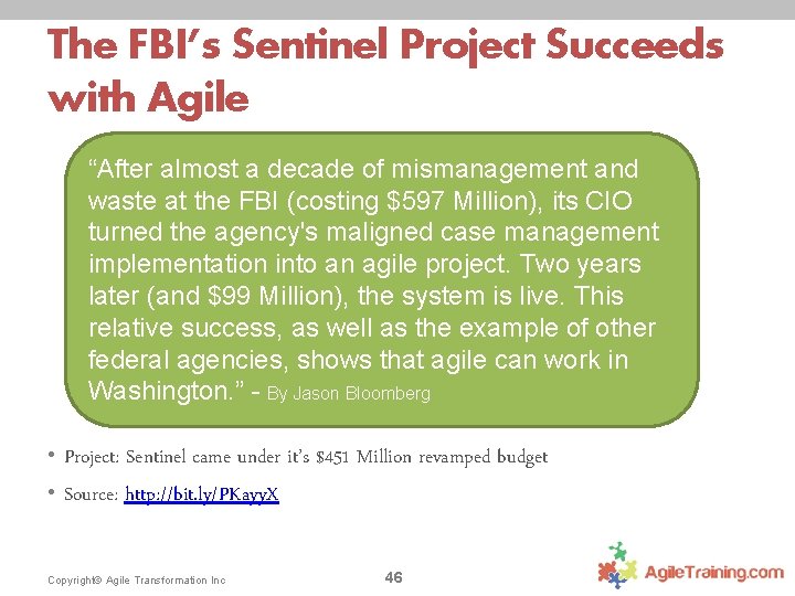 The FBI’s Sentinel Project Succeeds with Agile “After almost a decade of mismanagement and
