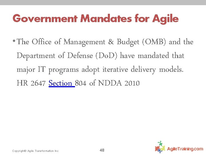 Government Mandates for Agile • The Office of Management & Budget (OMB) and the
