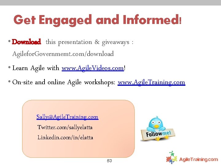 Get Engaged and Informed! • Download this presentation & giveaways : Agilefor. Governmemt. com/download