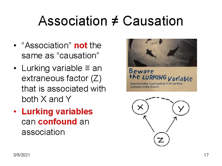 Association ≠ Causation • “Association” not the same as “causation” • Lurking variable ≡