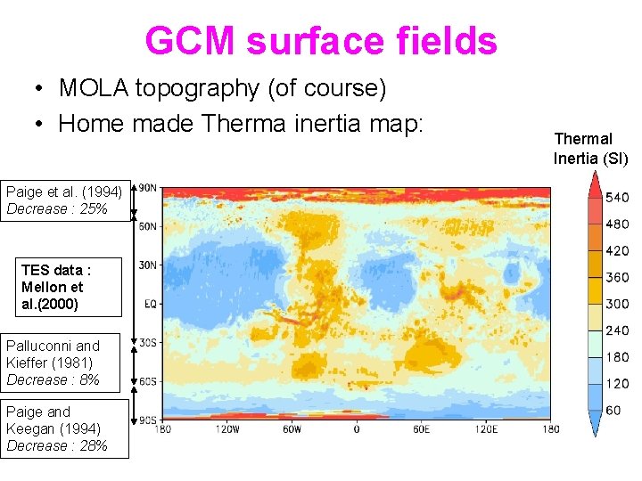 GCM surface fields • MOLA topography (of course) • Home made Therma inertia map:
