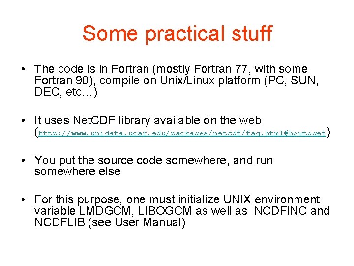 Some practical stuff • The code is in Fortran (mostly Fortran 77, with some
