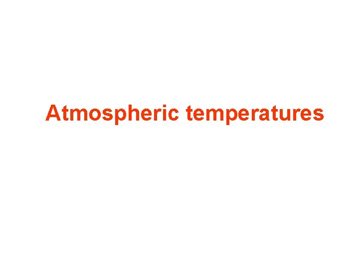 Atmospheric temperatures 