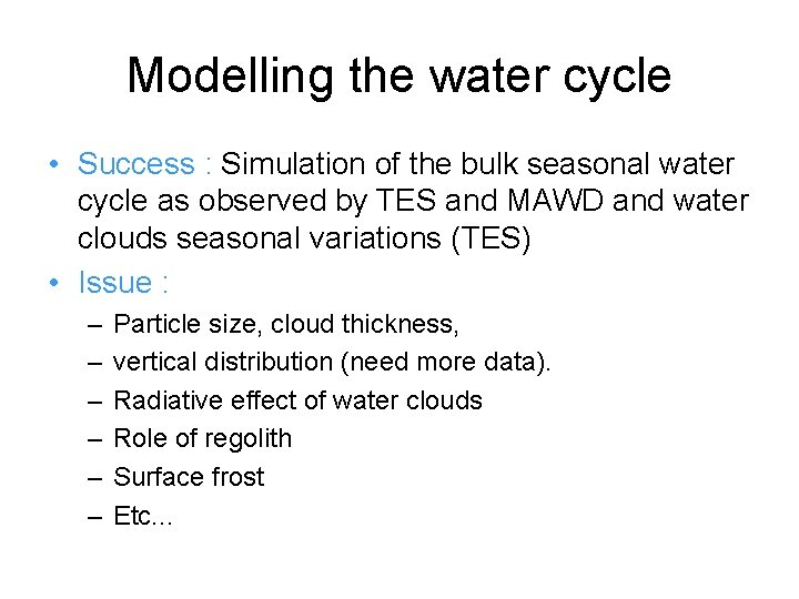 Modelling the water cycle • Success : Simulation of the bulk seasonal water cycle