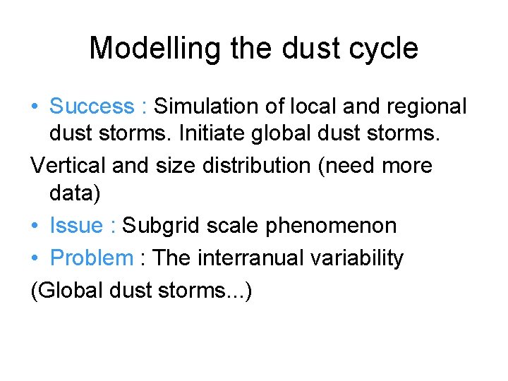Modelling the dust cycle • Success : Simulation of local and regional dust storms.