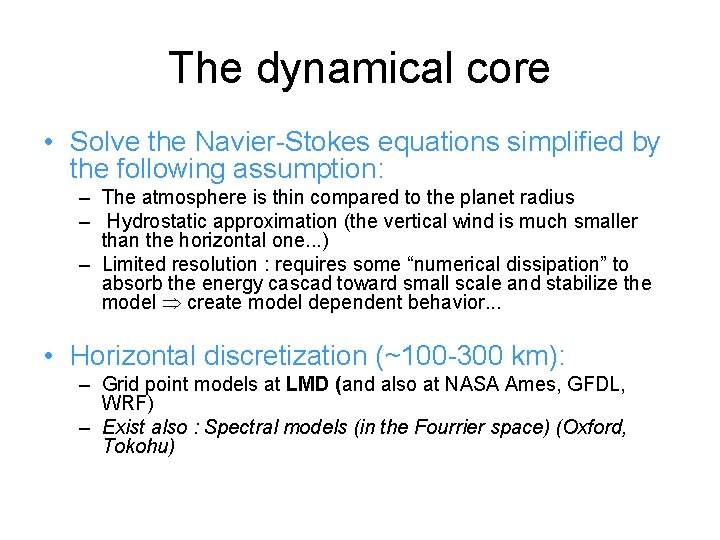 The dynamical core • Solve the Navier Stokes equations simplified by the following assumption: