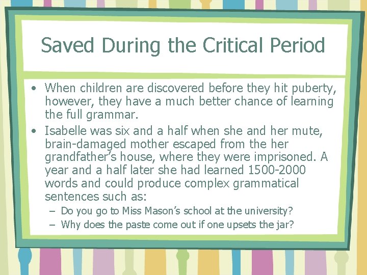 Saved During the Critical Period • When children are discovered before they hit puberty,