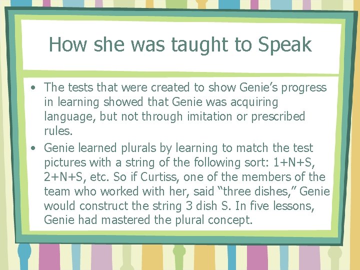How she was taught to Speak • The tests that were created to show