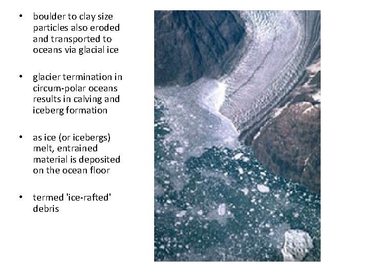  • boulder to clay size particles also eroded and transported to oceans via