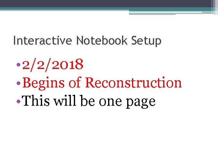 Interactive Notebook Setup • 2/2/2018 • Begins of Reconstruction • This will be one