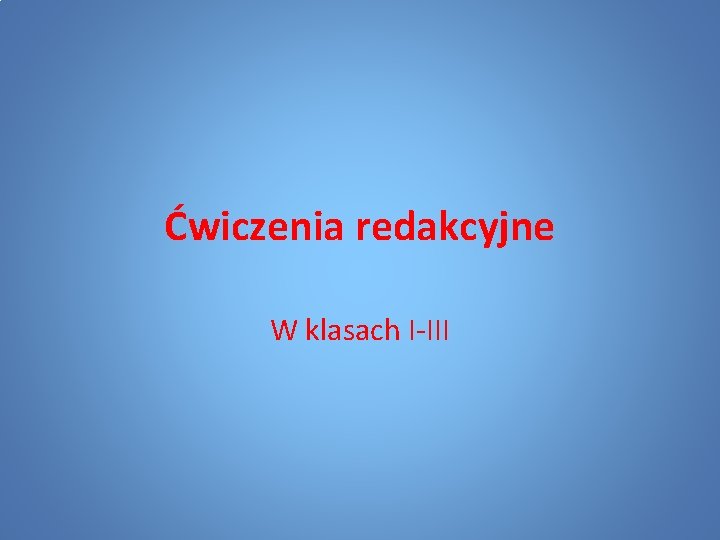 Ćwiczenia redakcyjne W klasach I-III 