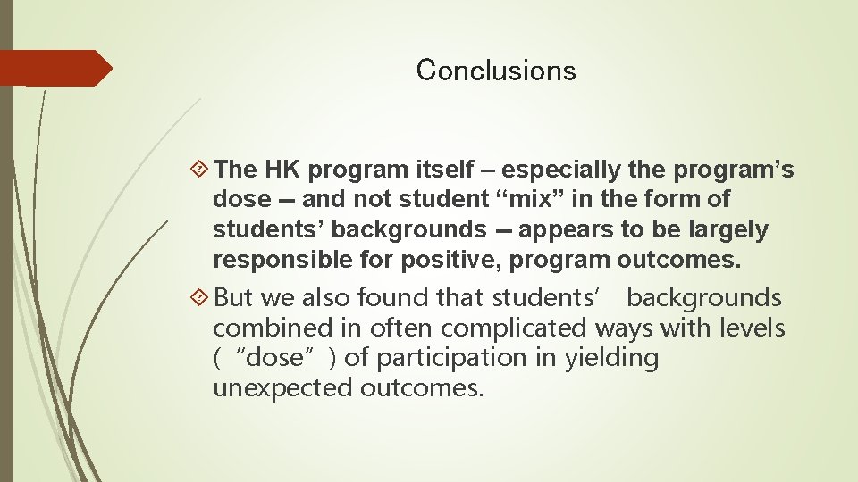 Conclusions The HK program itself – especially the program’s dose -- and not student