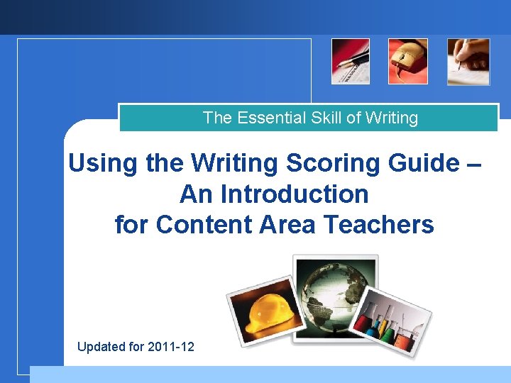 The Essential Skill of Writing Using the Writing Scoring Guide – An Introduction for