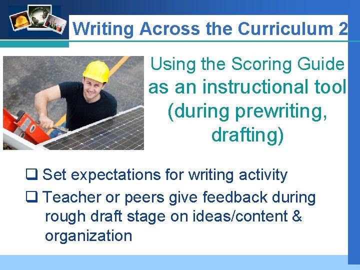 Company LOGO Writing Across the Curriculum 2 Using the Scoring Guide as an instructional