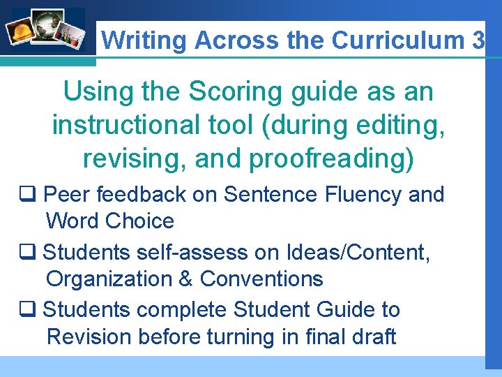 Company LOGO Writing Across the Curriculum 3 Using the Scoring guide as an instructional