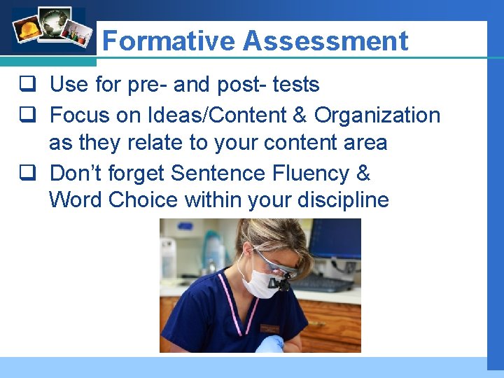 Company LOGO Formative Assessment q Use for pre- and post- tests q Focus on