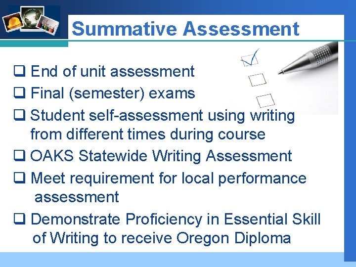 Company LOGO Summative Assessment q End of unit assessment q Final (semester) exams q