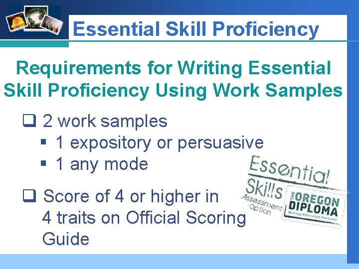 Company LOGO Essential Skill Proficiency Requirements for Writing Essential Skill Proficiency Using Work Samples