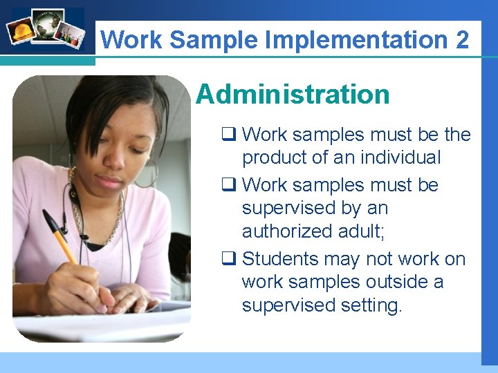 Company LOGO Work Sample Implementation 2 Administration q Work samples must be the product