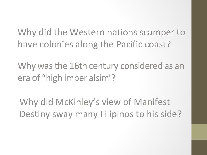 Why did the Western nations scamper to have colonies along the Pacific coast? Why Why did the Western nations scamper to have colonies along the Pacific coast? Why
