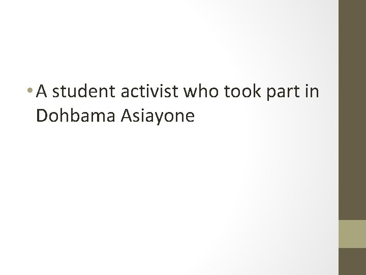  • A student activist who took part in Dohbama Asiayone 