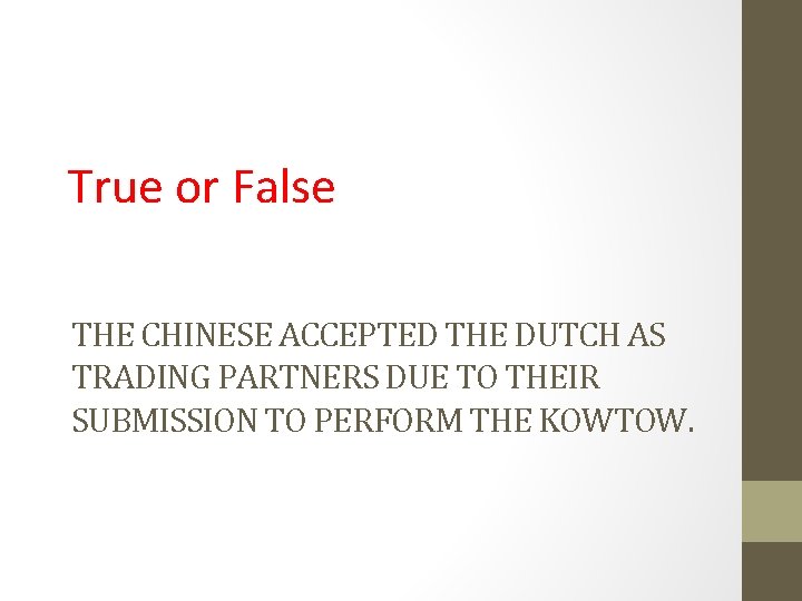 True or False THE CHINESE ACCEPTED THE DUTCH AS TRADING PARTNERS DUE TO THEIR