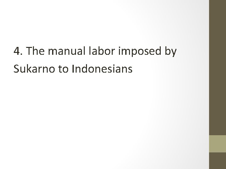 4. The manual labor imposed by Sukarno to Indonesians 