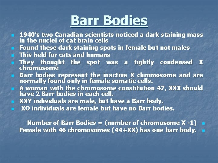 Barr Bodies n n n n 1940’s two Canadian scientists noticed a dark staining