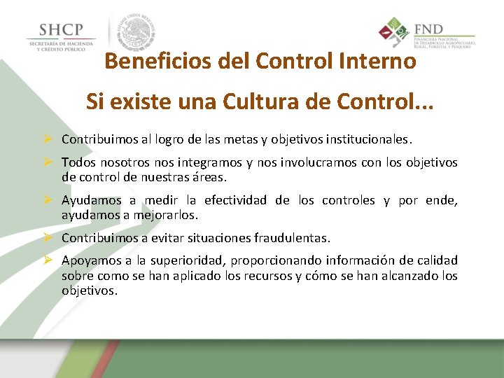 Beneficios del Control Interno Si existe una Cultura de Control. . . Ø Contribuimos