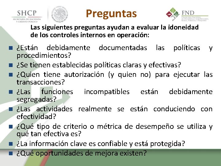 Preguntas Las siguientes preguntas ayudan a evaluar la idoneidad de los controles internos en