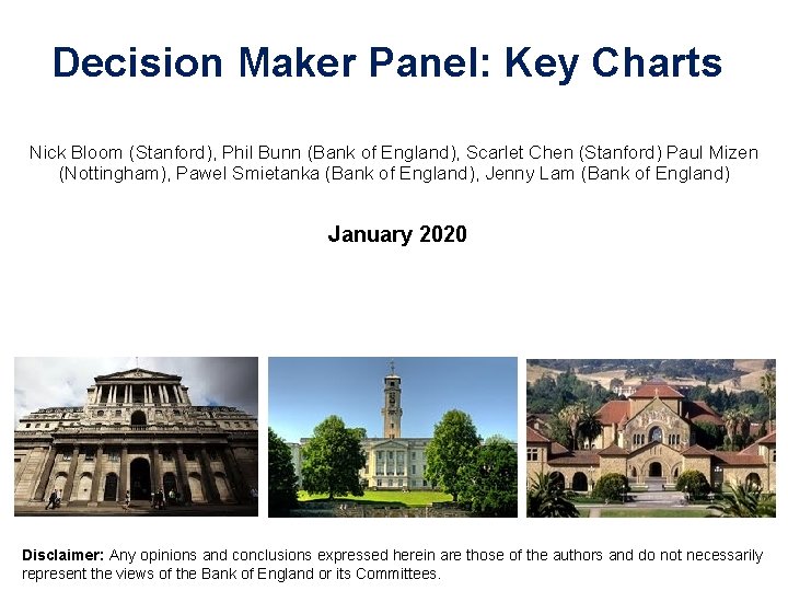 Decision Maker Panel: Key Charts Nick Bloom (Stanford), Phil Bunn (Bank of England), Scarlet