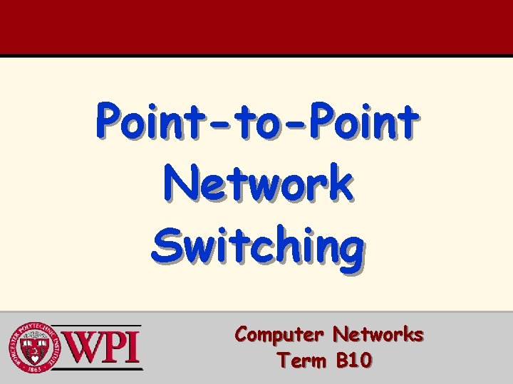 Point-to-Point Network Switching Computer Networks Term B 10 