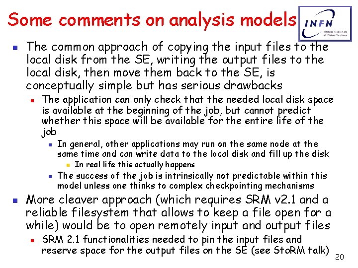 Some comments on analysis models n The common approach of copying the input files