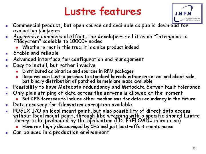 Lustre features n n Commercial product, but open source and available as public download