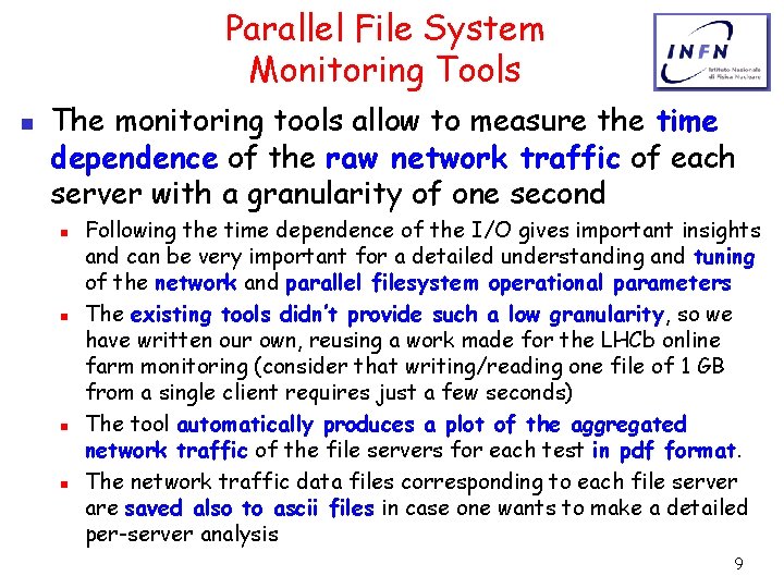 Parallel File System Monitoring Tools n The monitoring tools allow to measure the time
