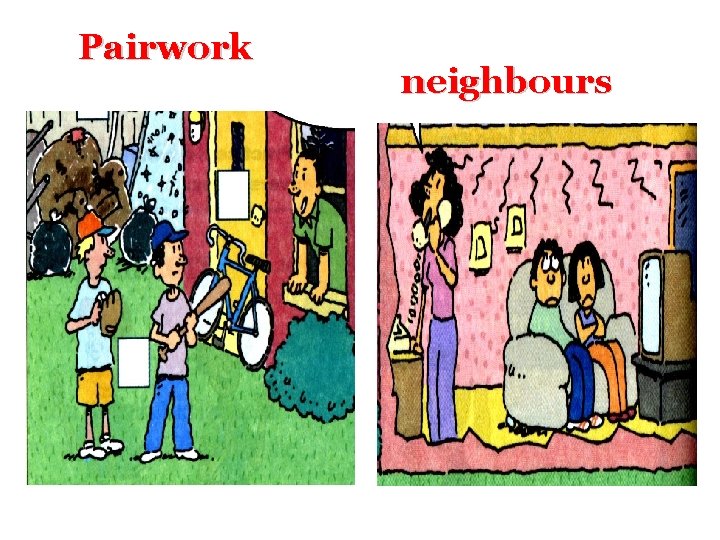 Pairwork neighbours Pairwork neighbours
