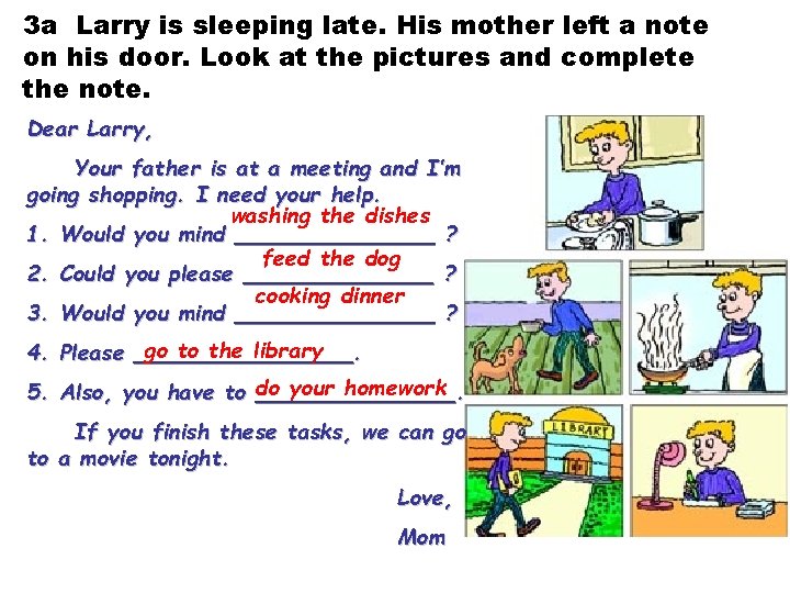 3 a Larry is sleeping late. His mother left a note on his door. 3 a Larry is sleeping late. His mother left a note on his door.