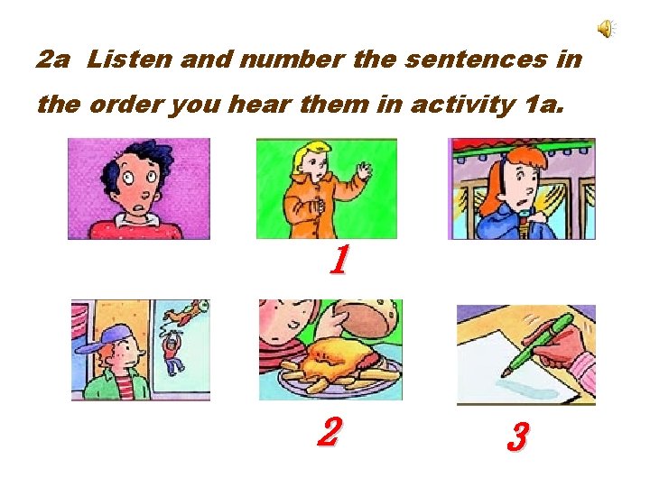 2 a Listen and number the sentences in the order you hear them in 2 a Listen and number the sentences in the order you hear them in