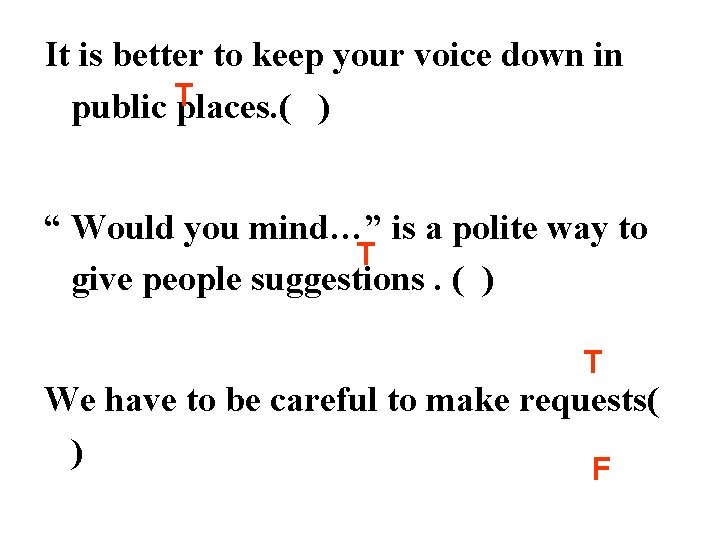 It is better to keep your voice down in public Tplaces. ( ) “ It is better to keep your voice down in public Tplaces. ( ) “
